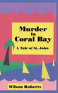 Murder in Coral Bay: A Tale of St. John - Hardcover