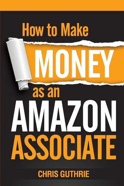 How to Make Money as an Amazon Associate - Paperback