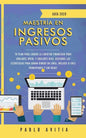 Maestría en ingresos pasivos 2020: Tu plan para lograr la libertad financiera para jubilarte joven, y jubilarte rico. Descubre las estrategias para ga - Paperback