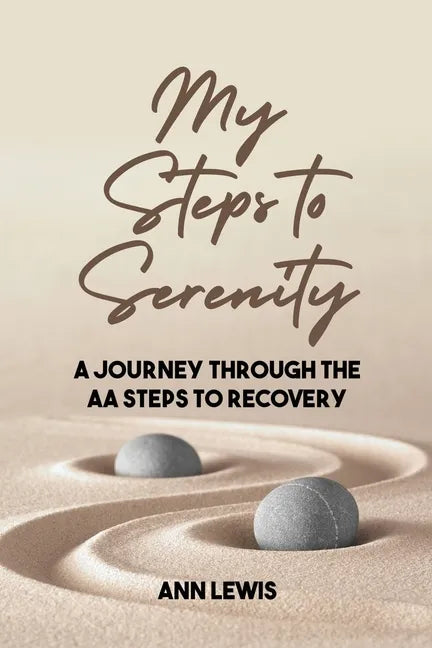 My Steps to Serenity: A Journey Through the AA Steps to Recovery - Paperback