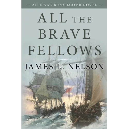 All the Brave Fellows: An Isaac Biddlecomb Novel - Paperback