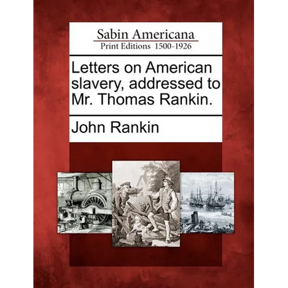 Letters on American Slavery, Addressed to Mr. Thomas Rankin. - Paperback