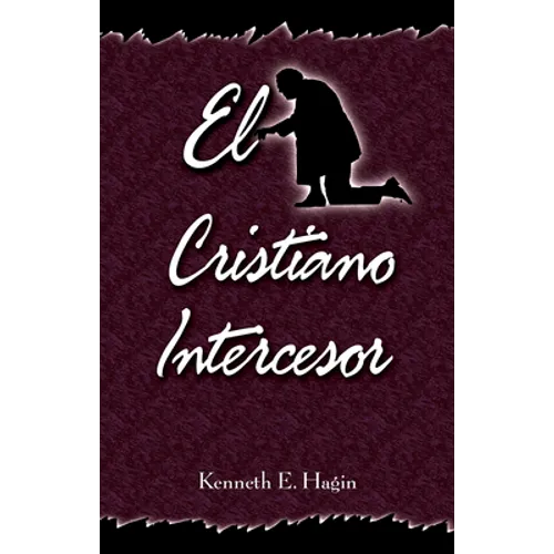 El Cristiano Intercesor: (The Interceding Christian - Spanish) - Paperback
