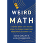Weird Math: A Teenage Genius and His Teacher Reveal the Strange Connections Between Math and Everyday Life - Hardcover