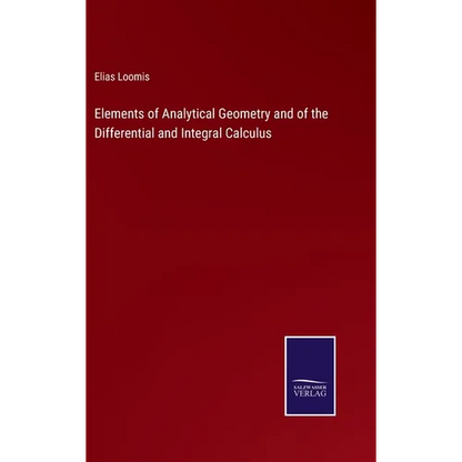 Elements of Analytical Geometry and of the Differential and Integral Calculus - Hardcover