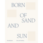 Born of Sand and Sun - Hardcover