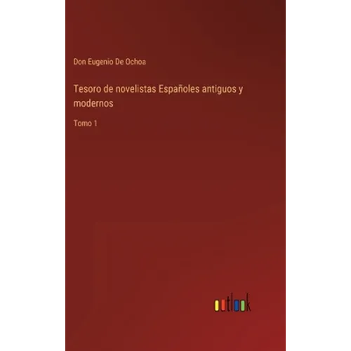 Tesoro de novelistas Españoles antiguos y modernos: Tomo 1 - Hardcover