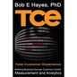 TCE Total Customer Experience: Building Business through Customer-Centric Measurement and Analytics - Paperback