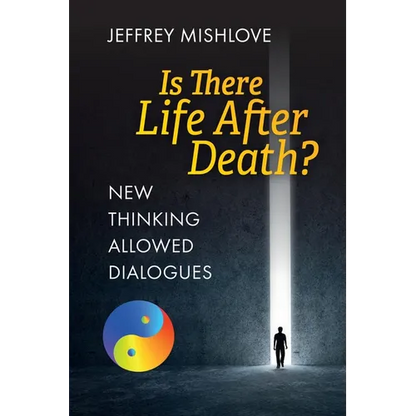 New Thinking Allowed Dialogues: Is There Life After Death? - Paperback