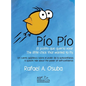 Pío Pío - El Pollito que quería volar. The little chick that wanted to fly. Spanish English: Un cuento quijotesco sobre el poder de la autoconfianza. - Hardcover