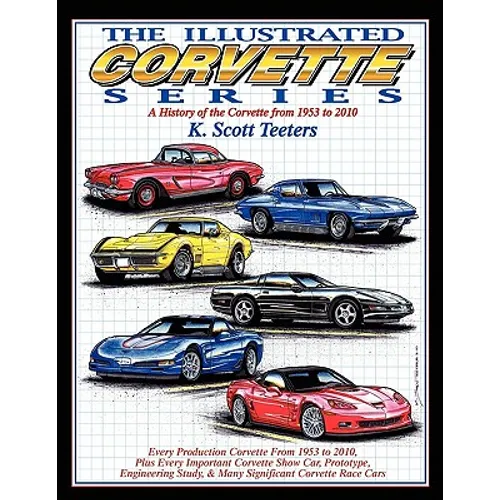 The Illustrated Corvette Series: A History of the Corvette from 1953-2010 - Paperback