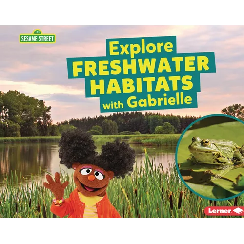 Explore Freshwater Habitats with Gabrielle - Paperback