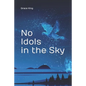 No Idols in the Sky: Poetry - Paperback