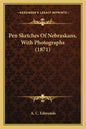 Pen Sketches Of Nebraskans, With Photographs (1871) - Paperback