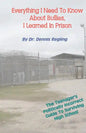 Everything I Need To Know About Bullies, I Learned In Prison: A Politically Incoprrect Guide To Surviving High School - Paperback