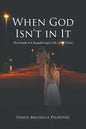 When God Isn't in It: The Fourth of A Beautiful Sequel (My Life in Christ) - Paperback
