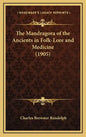 The Mandragora of the Ancients in Folk-Lore and Medicine (1905) - Hardcover