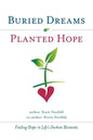 Buried Dreams Planted Hope: Finding Hope in Life's Darkest Moments - Paperback