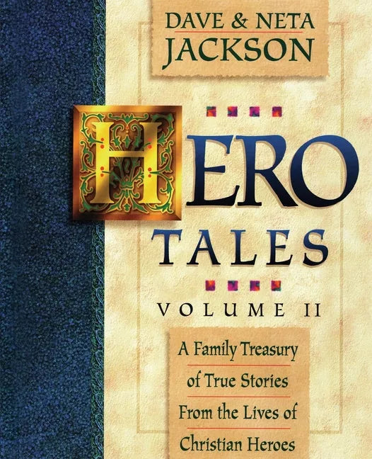 Hero Tales, Vol. 2: A family treasury of true stories from the lives of Christian heroes. - Paperback