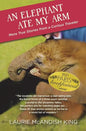 An Elephant Ate My Arm: More True Stories from a Curious Traveler - Paperback