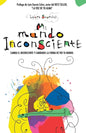 Mi mundo inconsciente: Cambia el inconsciente y cambiarás la forma de ver tu mundo - Paperback