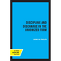 Discipline and Discharge in the Unionized Firm - Paperback