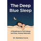 The Deep Blue Sleep: A roadmap to fall asleep and stay asleep naturally - Paperback