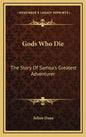 Gods Who Die: The Story Of Samoa's Greatest Adventurer - Hardcover