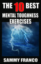 The 10 Best Mental Toughness Exercises: How to Develop Self-Confidence, Self-Discipline, Assertiveness, and Courage in Business, Sports and Health - Paperback