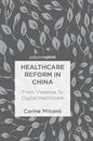 Healthcare Reform in China: From Violence to Digital Healthcare - Hardcover