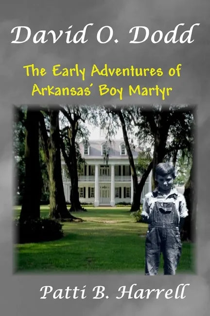 David O. Dodd: The Early Adventures of Arkansas' Boy Martyr - Paperback