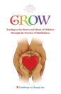 Grow: Tending to the Hearts and Minds of Children Through the Practice of Mindfulness - Paperback
