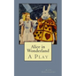 Alice in Wonderland: A Play - Paperback