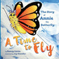 A Time to Fly: The Story of Annie the Butterfly - Paperback