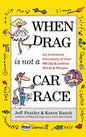 When Drag Is Not a Care Race: An Irreverent Dictionary of Over 400 Gay and Lesbian Words and Phrases - Paperback