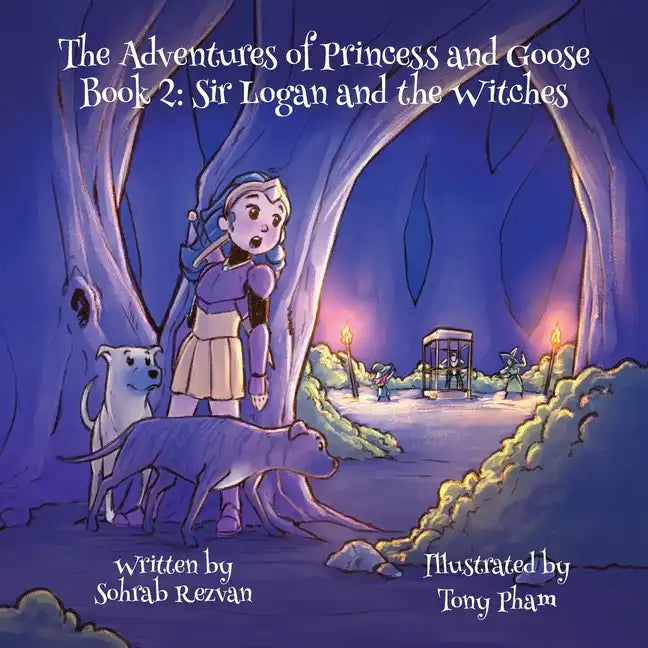 The Adventures of Princess and Goose Book 2: Sir Logan and the Witches - Paperback