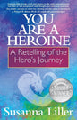 You Are a Heroine: A Retelling of the Hero's Journey - Paperback