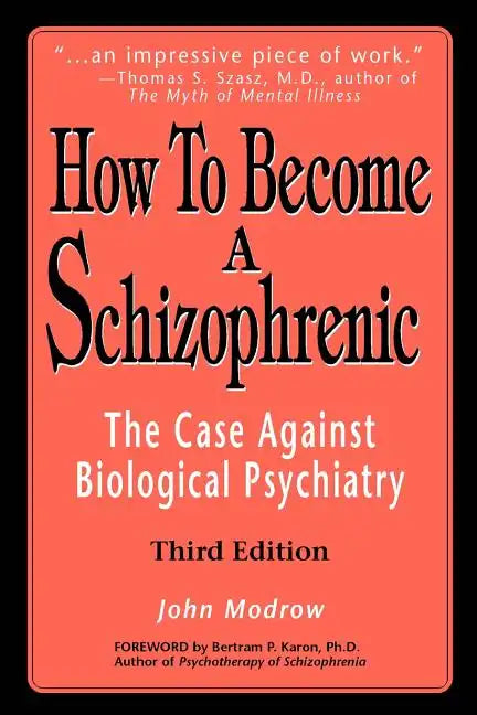 How to Become a Schizophrenic: The Case Against Biological Psychiatry - Paperback