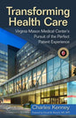Transforming Health Care: Virginia Mason Medical Center's Pursuit of the Perfect Patient Experience - Hardcover