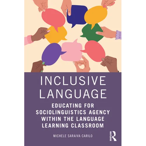 Inclusive Language: Educating for Sociolinguistics Agency Within the Language Learning Classroom - Paperback