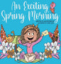 An Exciting Spring Morning - Hardcover