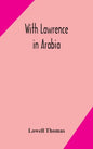 With Lawrence in Arabia - Hardcover