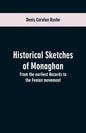 Historical sketches of Monaghan: from the earliest records to the Fenian movement - Paperback