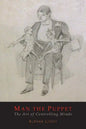 Man The Puppet: The Art of Controlling Minds - Paperback