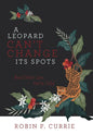 A Leopard Can't Change Its Spots: And Other Lies We'Re Told - Hardcover