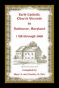 Early Catholic Church Records in Baltimore, Maryland, 1782-1800 - Paperback