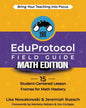 The EduProtocol Field Guide Math Edition: 15 Student-Centered Lesson Frames for Math Mastery - Paperback