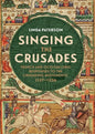 Singing the Crusades: French and Occitan Lyric Responses to the Crusading Movements, 1137-1336 - Paperback