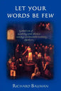 Let Your Words Be Few: Symbolism of Speaking and Silence Among Seventeenth-Century Quakers - Paperback