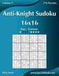 Anti-Knight Sudoku 16x16 - Easy to Extreme - Volume 5 - 276 Puzzles - Paperback
